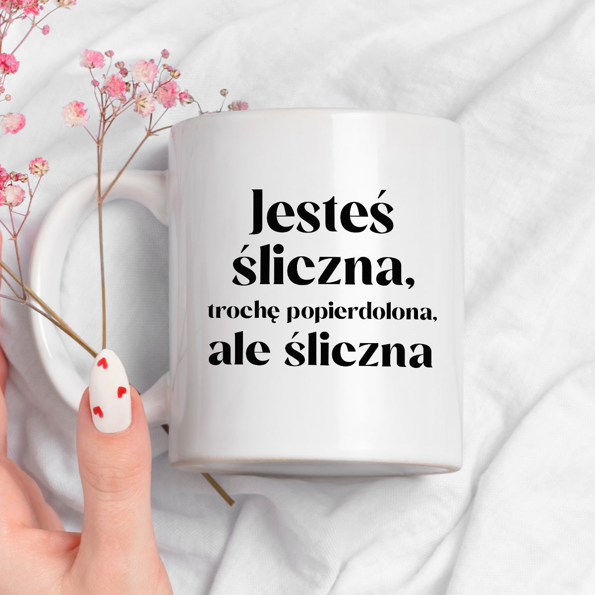 Kubek z nadrukiem "Jesteś śliczna, trochę popierdolona, ale śliczna"