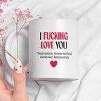 Kubek z nadrukiem "I fucking love you" [wersja PL] - WALENTYNKI