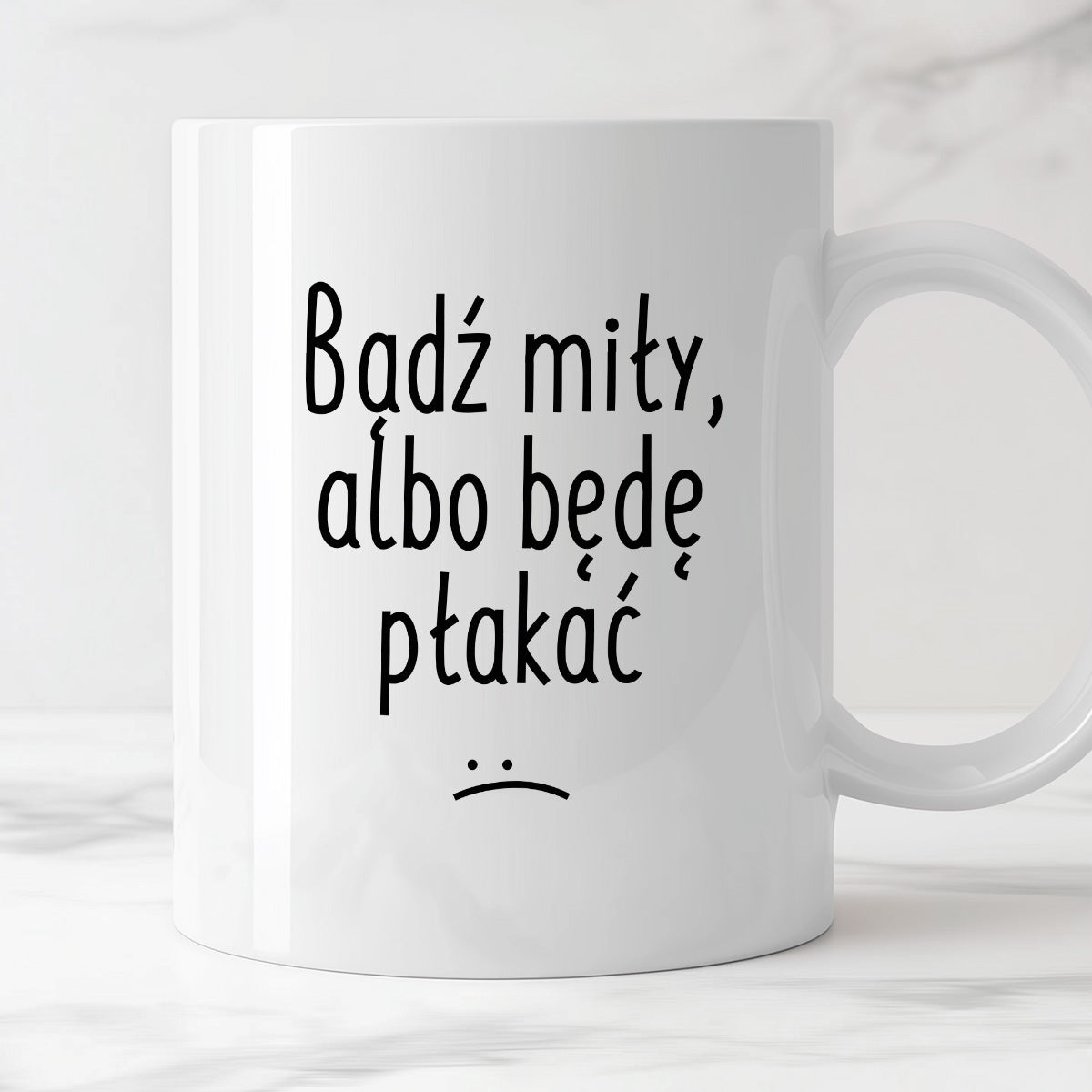 Kubek z nadrukiem "Bądź miły, albo będę płakać"