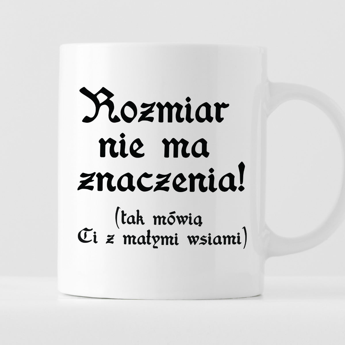 Kubek z nadrukiem "Rozmiar nie ma znaczenia (tak mówią Ci z małymi wsiami)"