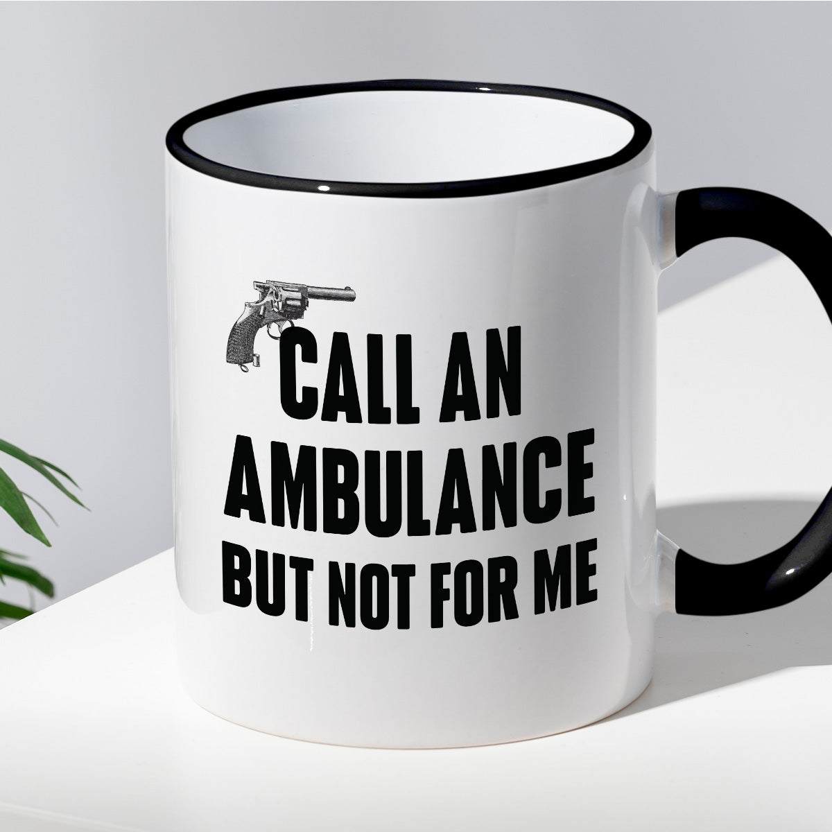 Kubek z nadrukiem "Call an ambulance, but not for me"