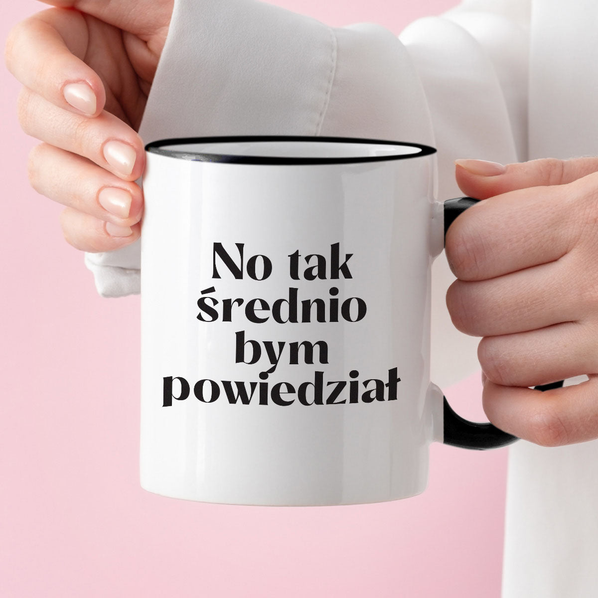 Kubek z nadrukiem "No tak średnio bym powiedział"