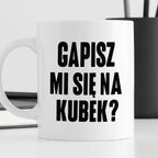 Kubek z nadrukiem "Gapisz mi się na kubek?"