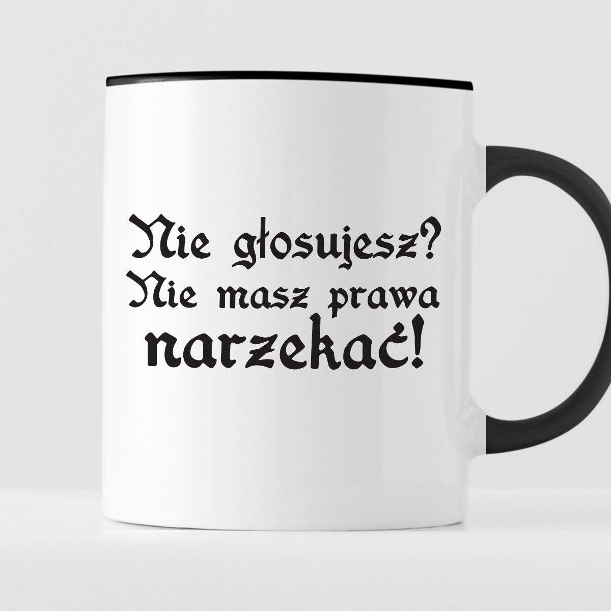Kubek z nadrukiem "Nie głosujesz? Nie masz prawa narzekać!"
