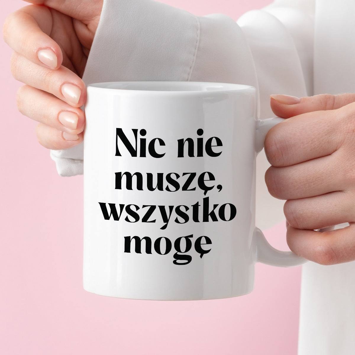 Kubek z nadrukiem "Nic nie muszę wszystko mogę"