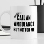 Kubek z nadrukiem "Call an ambulance, but not for me"