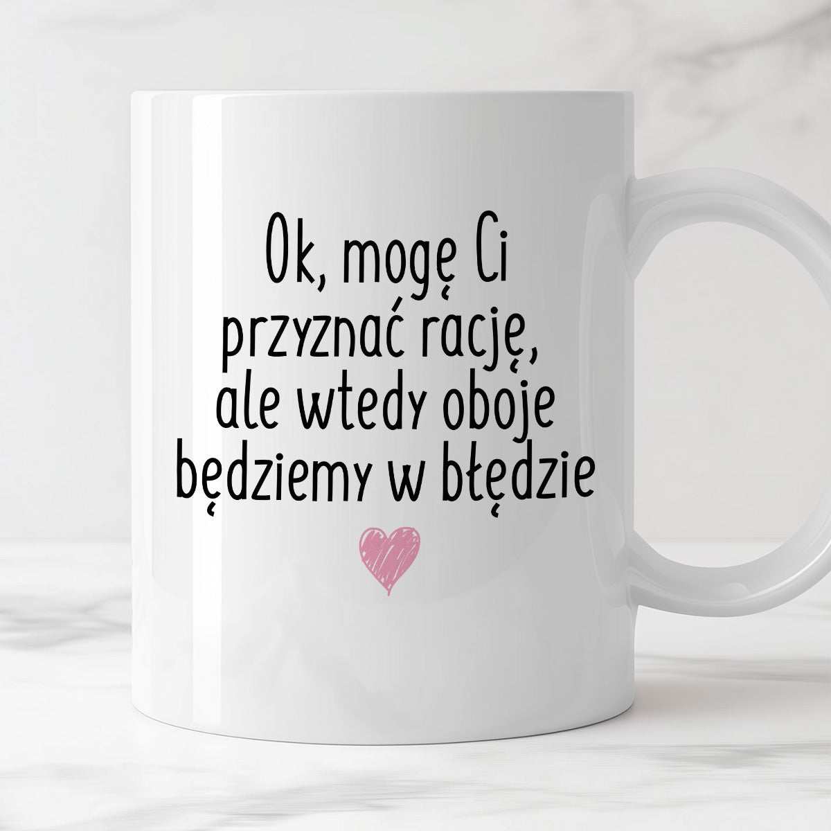 Kubek z nadrukiem "Ok, mogę Ci przyznać rację, ale wtedy oboje będziem