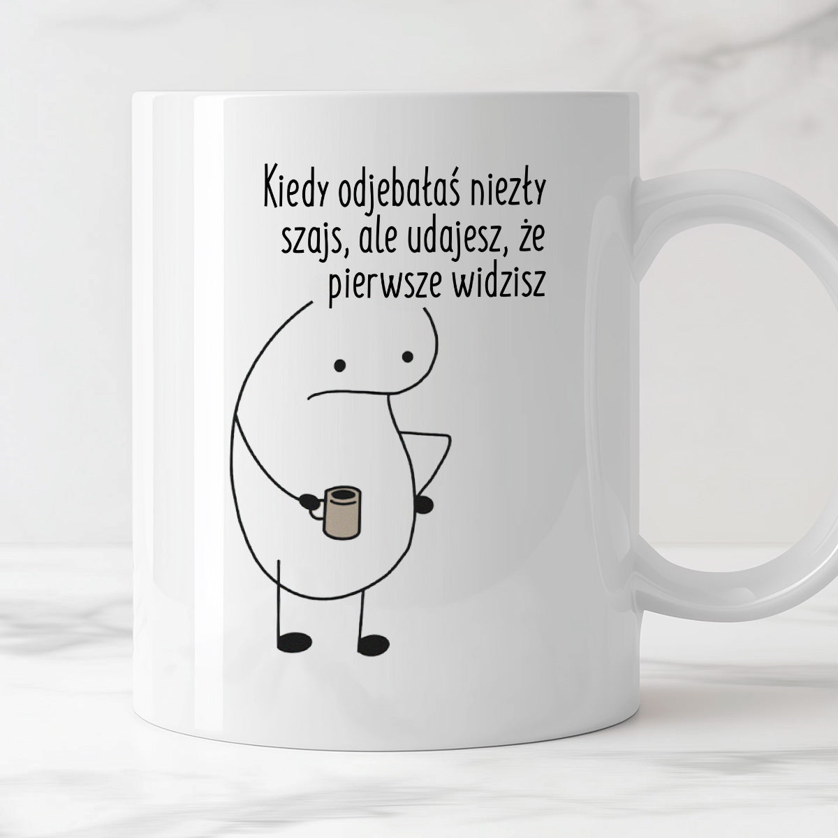 Kubek z nadrukiem "Kiedy odjebałaś niezły szajs, ale udajesz, że pierwsze widzisz"