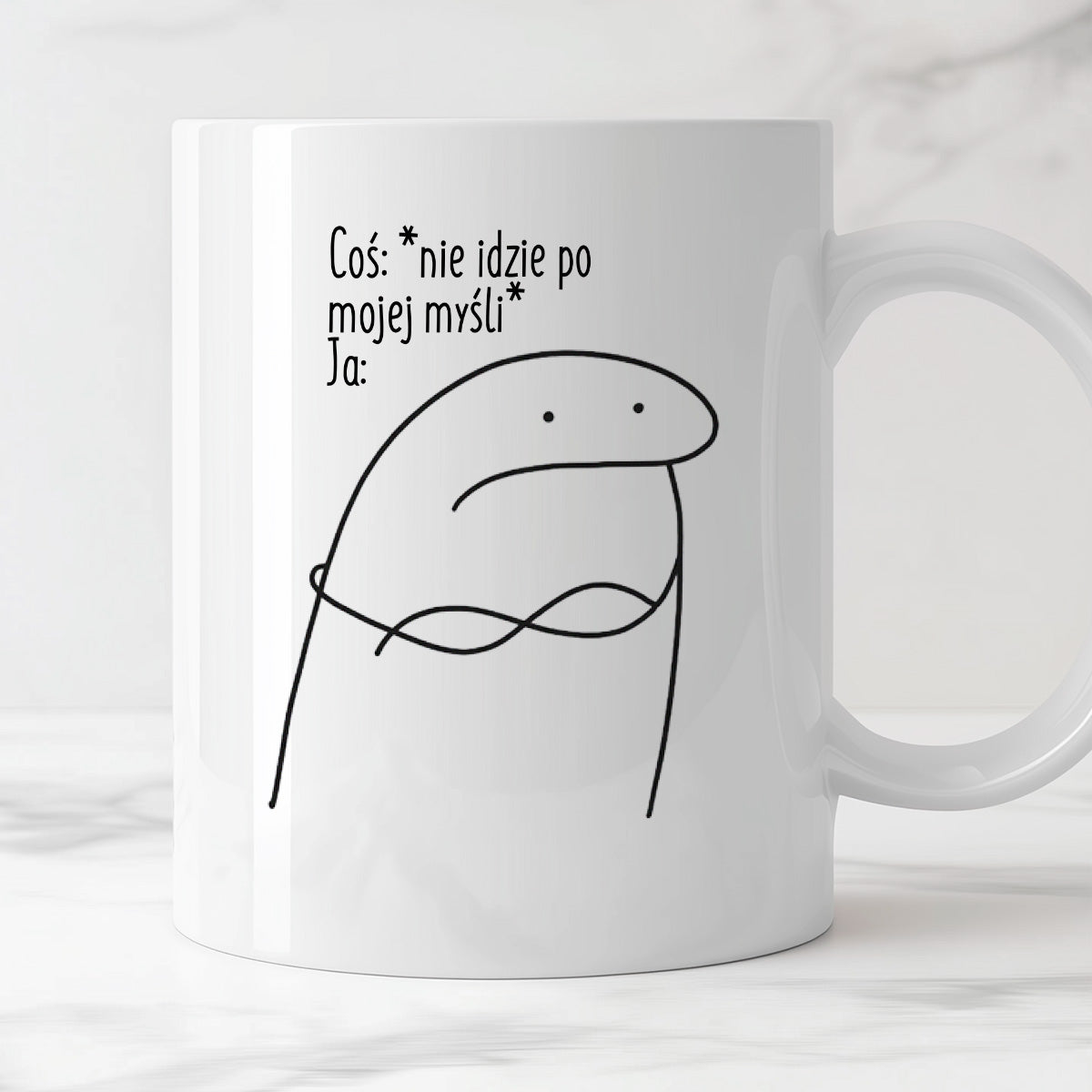 Kubek z nadrukiem "Coś: *nie idzie po  mojej myśli* Ja:"