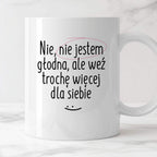 Kubek z nadrukiem "Nie jestem głodna, ale weź trochę więcej dla siebie