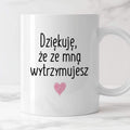 Kubek z nadrukiem "Dziękuję, że ze mną wytrzymujesz"