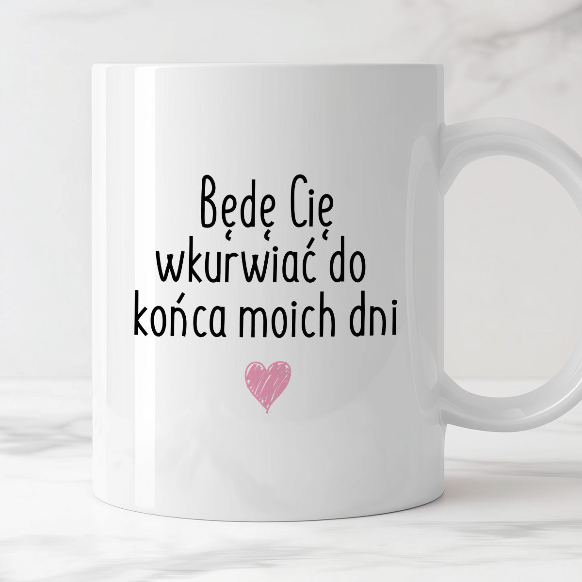 Kubek z nadrukiem "Będę Cię wkurwiać do końca moich dni"