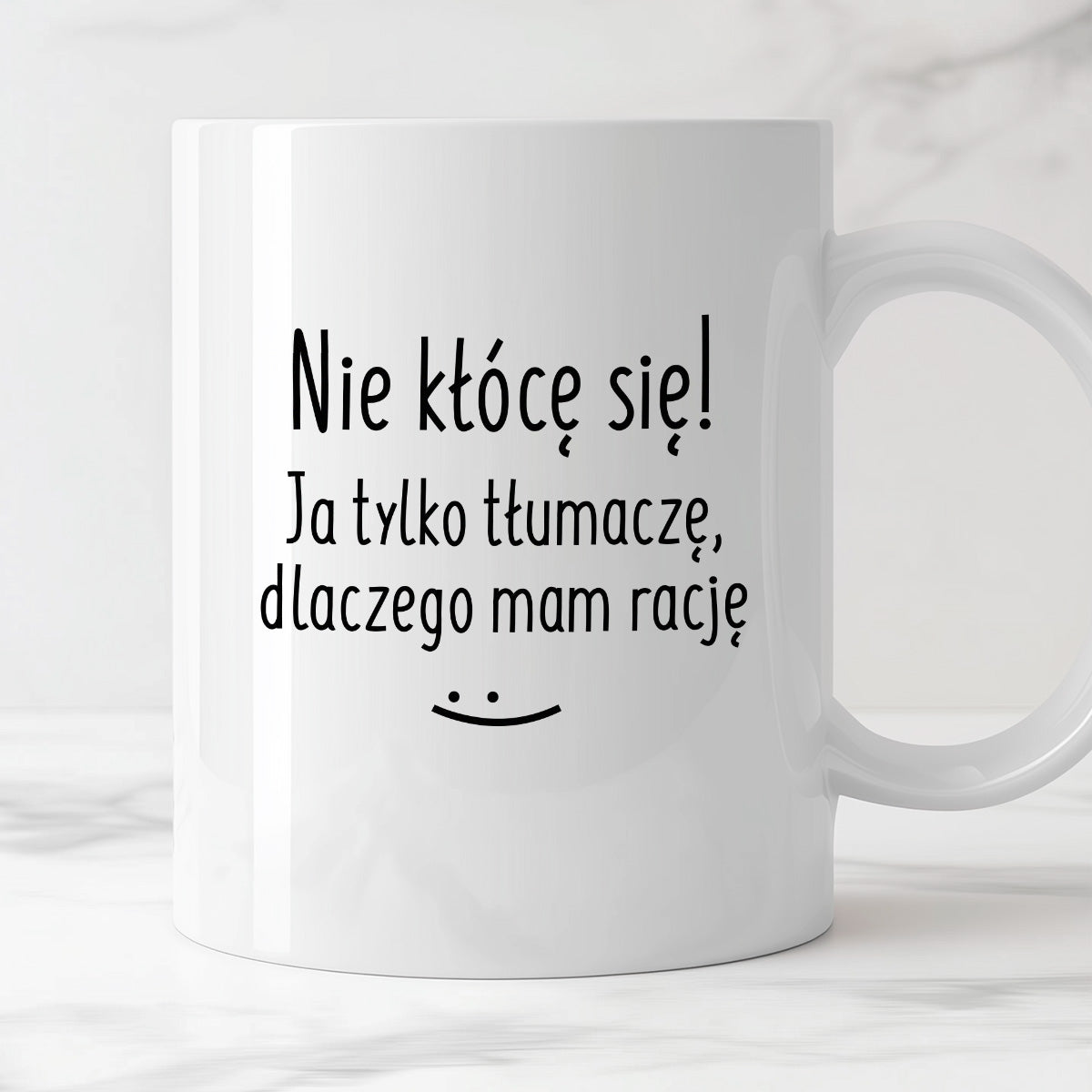 Kubek z nadrukiem "Nie kłócę się! Ja tylko tłumaczę, dlaczego mam rację"