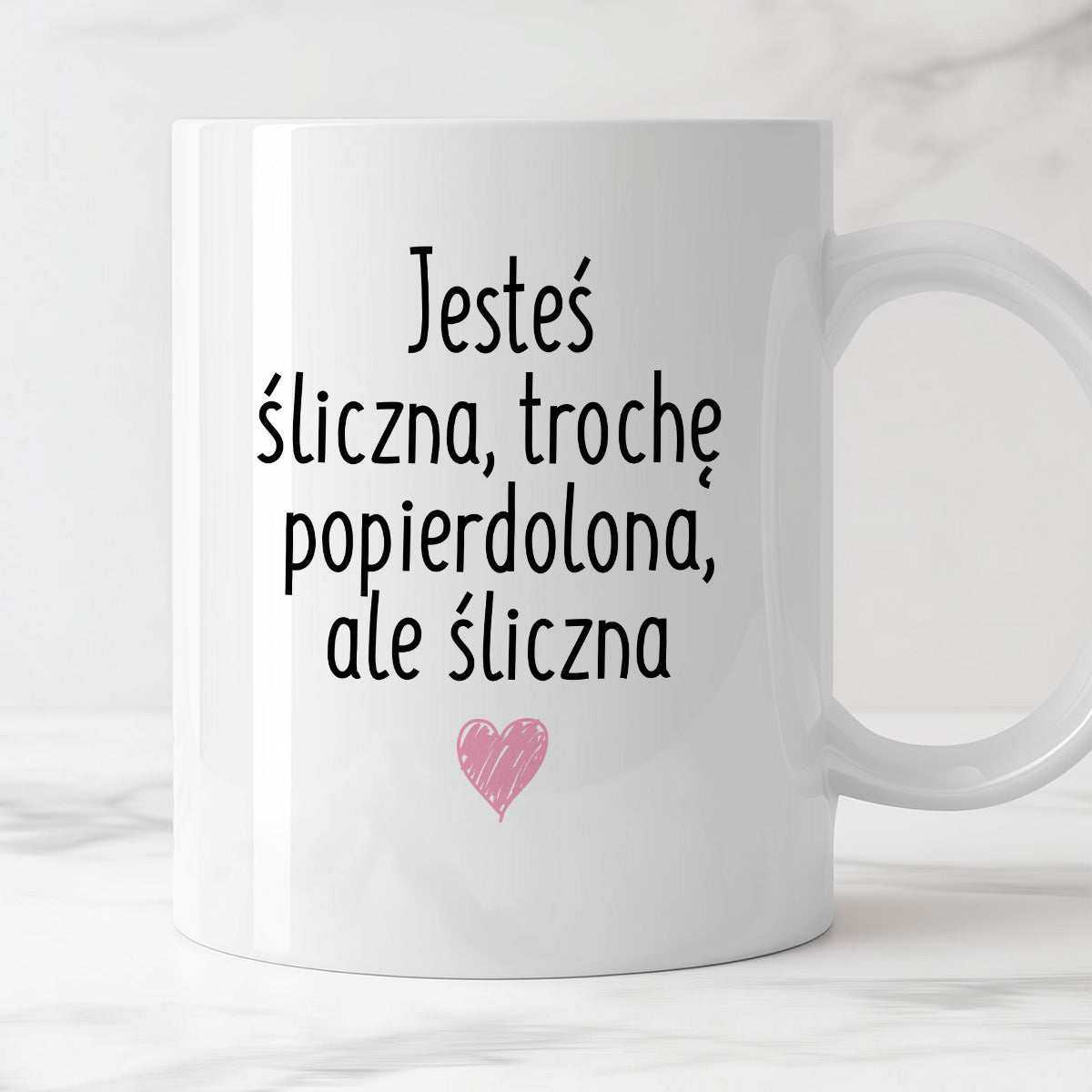 Kubek z nadrukiem "Jesteś śliczna, trochę popierdolona, ale śliczna <3