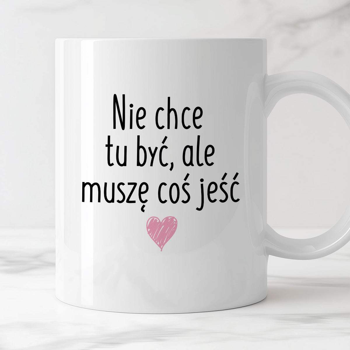 Kubek z nadrukiem "Nie chcę tu być, ale muszę coś jeść"