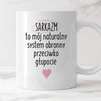 Kubek z nadrukiem "SARKAZM to mój naturalny system obronny przeciwko g