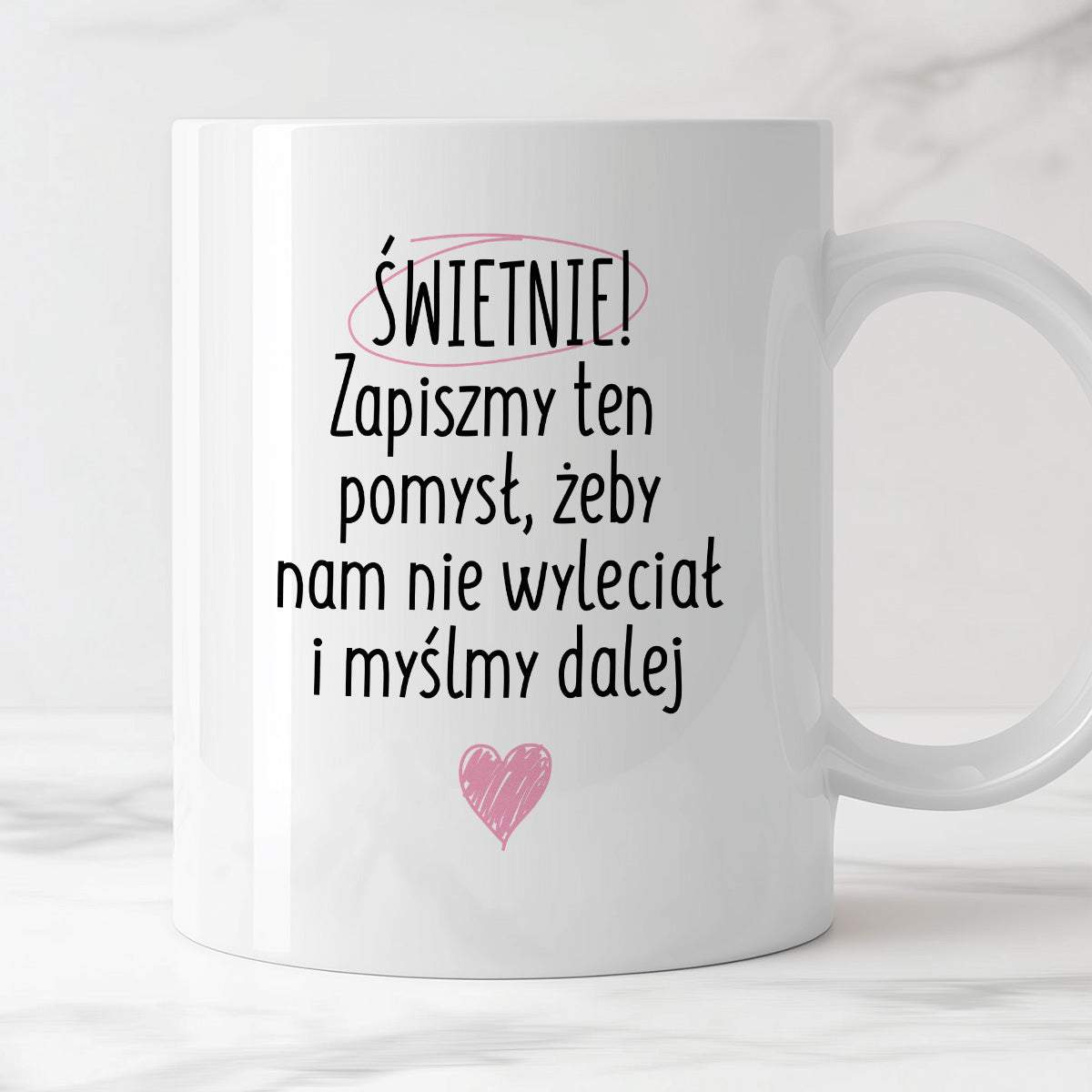 Kubek z nadrukiem "Świetnie! Zapiszmy ten pomysł, żeby nam nie wylecia