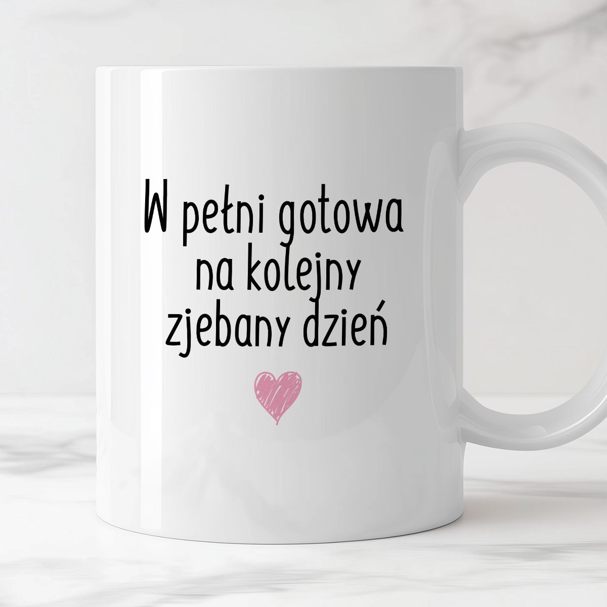 Kubek z nadrukiem "W pełni gotowa na kolejny zjebany dzień"