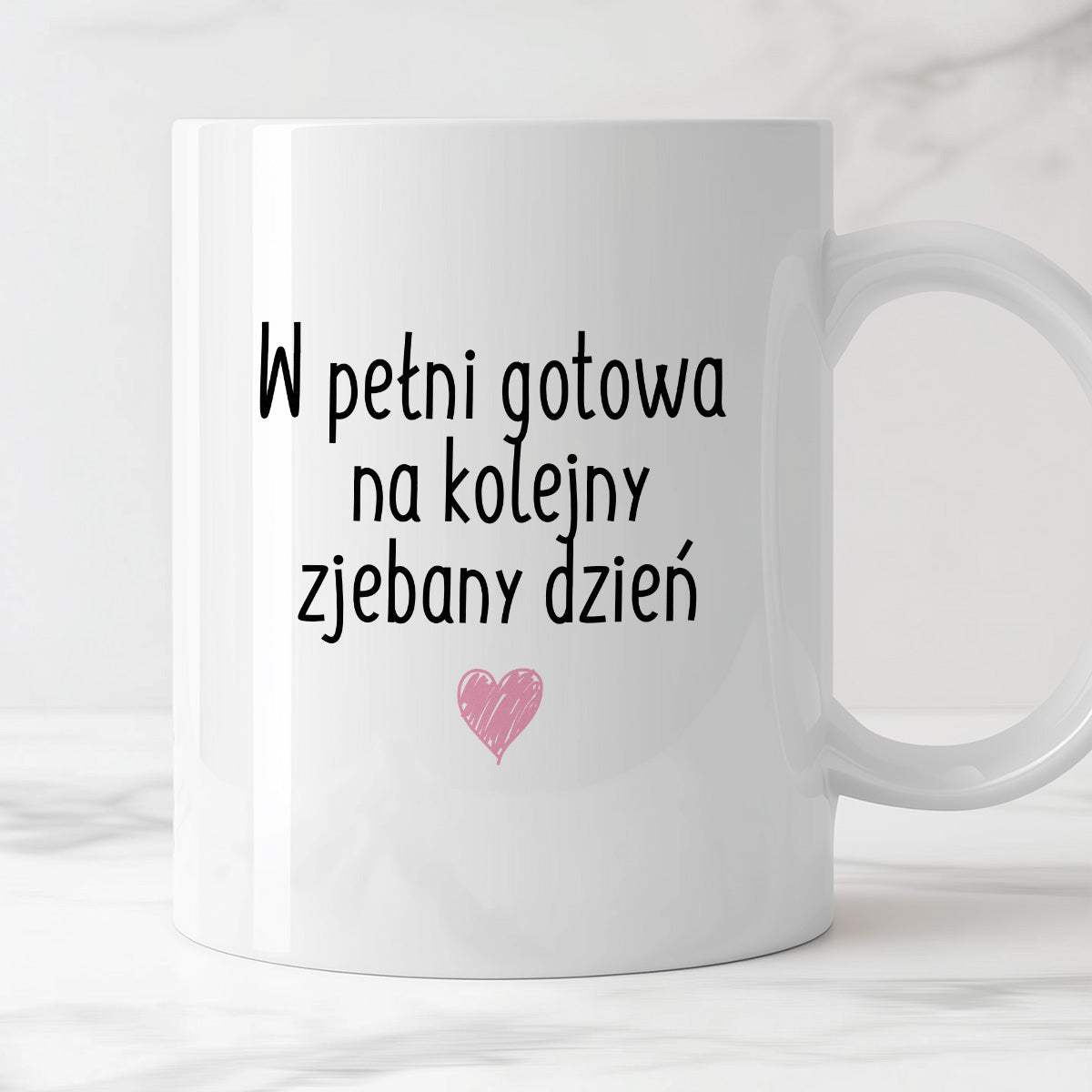 Kubek z nadrukiem "W pełni gotowa na kolejny zjebany dzień"