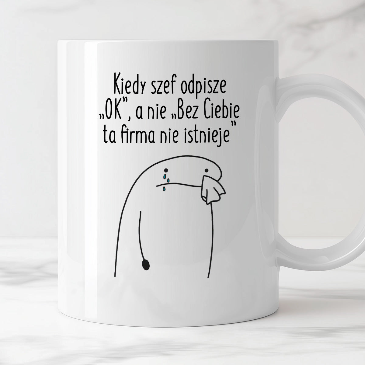 Kubek z nadrukiem "Kiedy szef odpisze „OK”, a nie „Bez Ciebie ta firma nie istnieje”