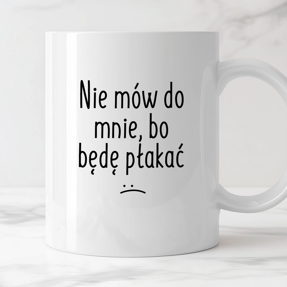 Kubek z nadrukiem "Nie mów do mnie, bo będę płakać"