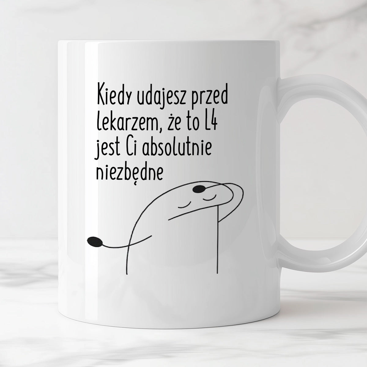 Kubek z nadrukiem "Kiedy udajesz przed lekarzem, że to L4 jest Ci absolutnie niezbędne"