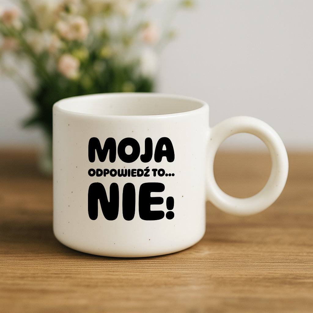 Kubek z nadrukiem "Moja odpowiedź to... NIE!"