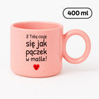 Kubek z nadrukiem - "Z Tobą czuję się jak pączek w maśle!"