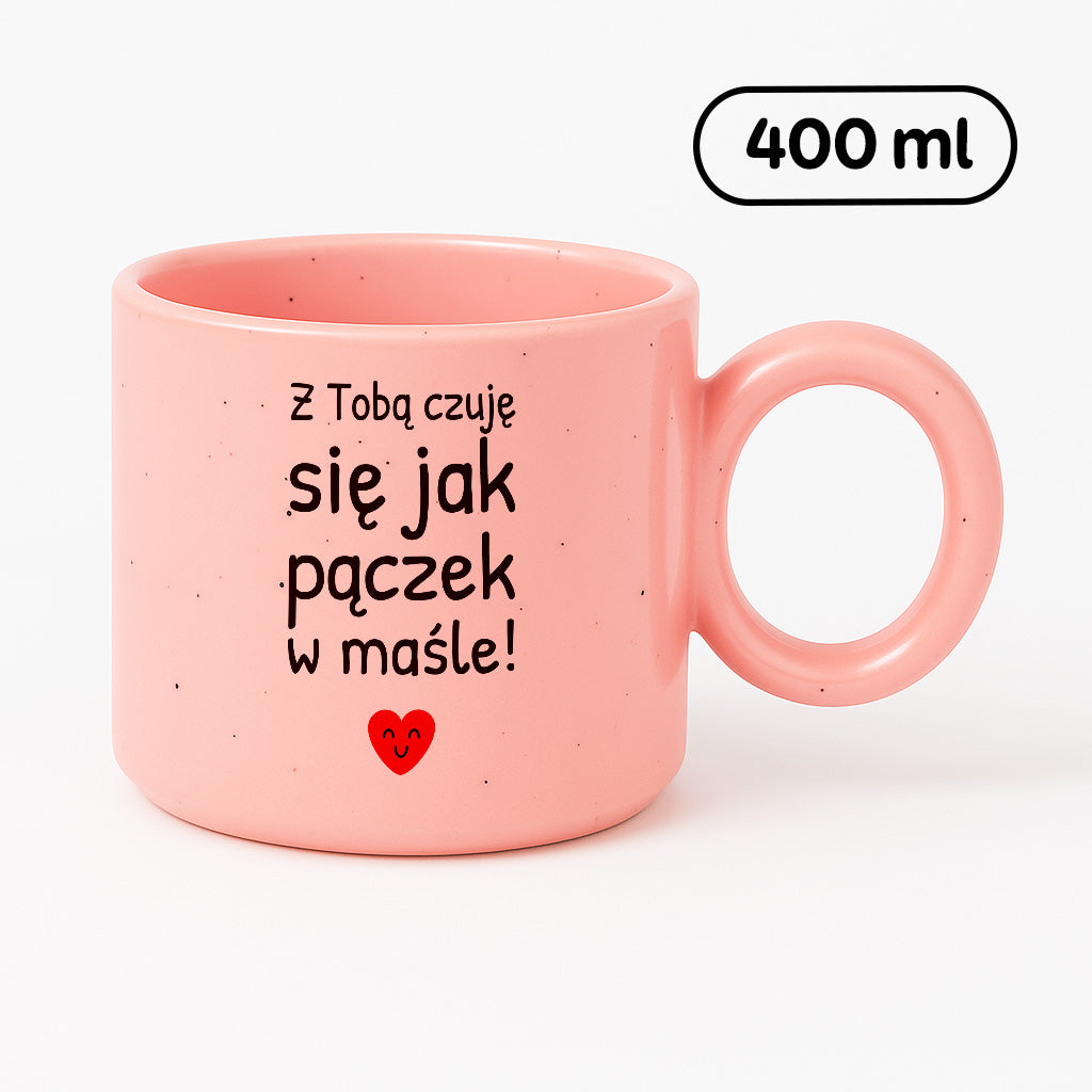 Kubek z nadrukiem - "Z Tobą czuję się jak pączek w maśle!"