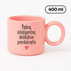 Kubek z nadrukiem "Piękna, inteligenta, delikatnie pierdolnięta"