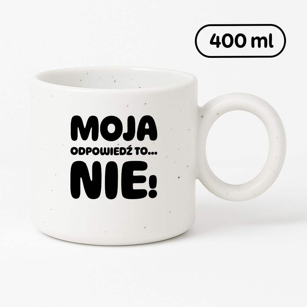 Kubek z nadrukiem "Moja odpowiedź to... NIE!"