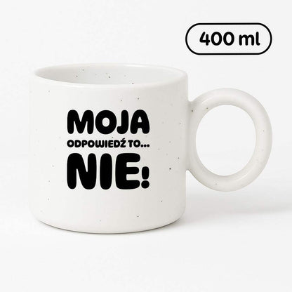 Kubek z nadrukiem "Moja odpowiedź to... NIE!"