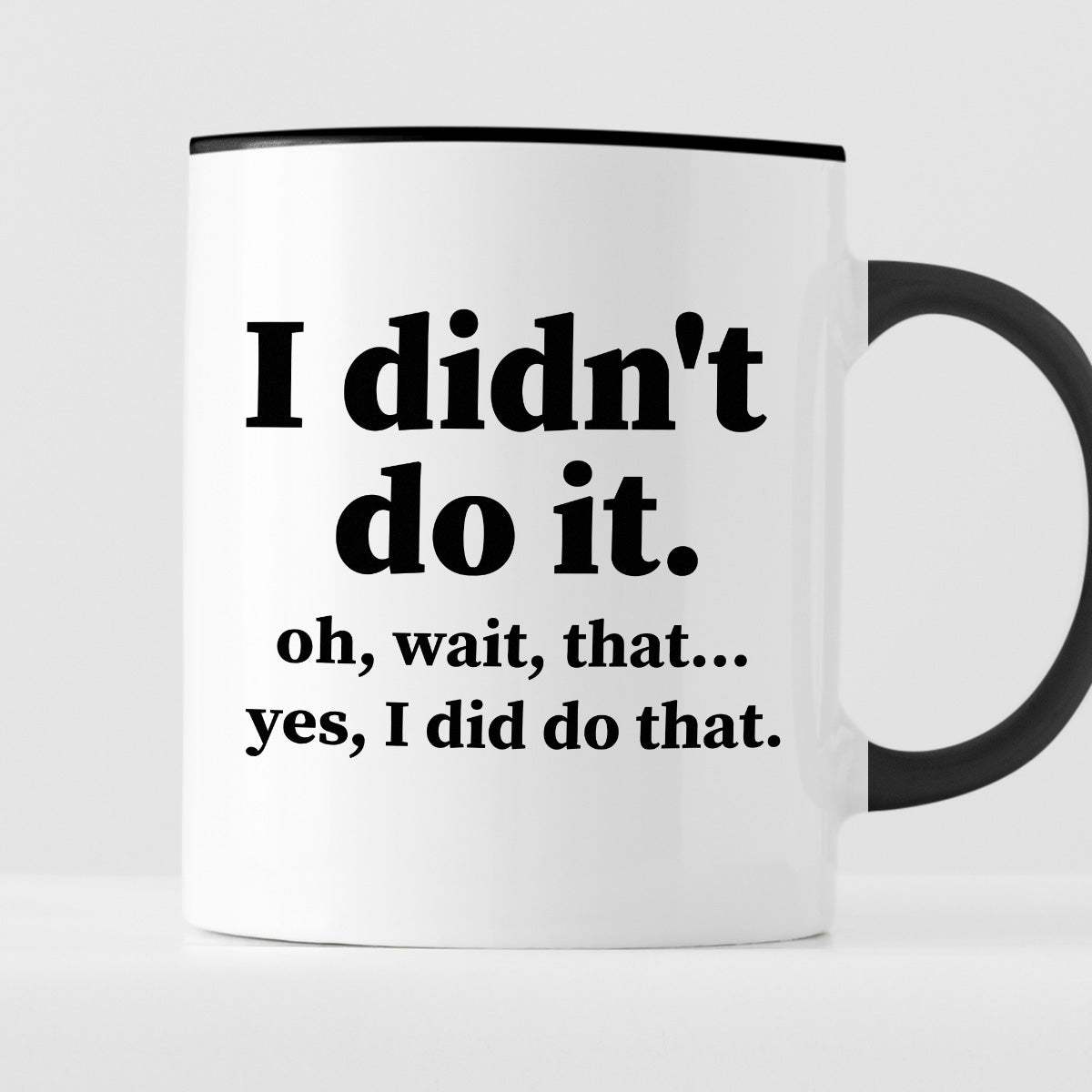 Kubek z nadrukiem "I didn’t do it. Oh wait, that… Yes, I did do that."