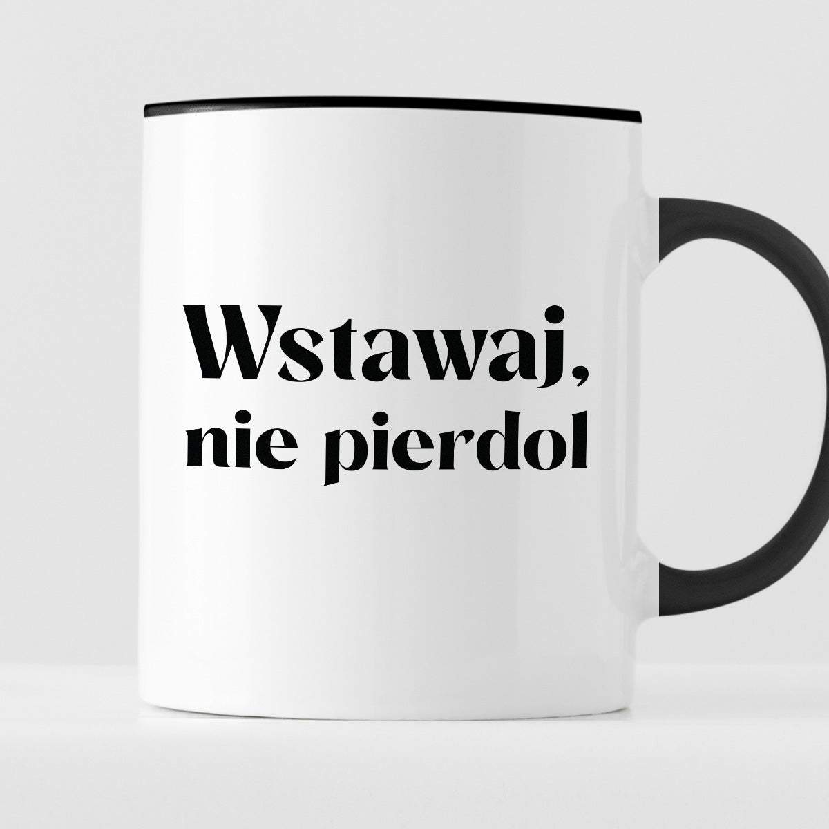 Kubek z nadrukiem "Wstawaj, nie pierdol"