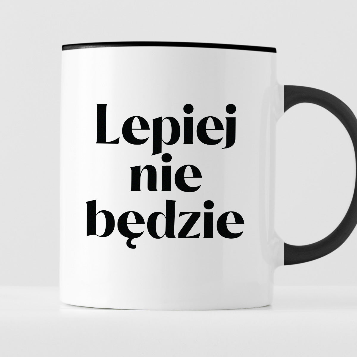 Kubek z nadrukiem "Lepiej nie będzie"