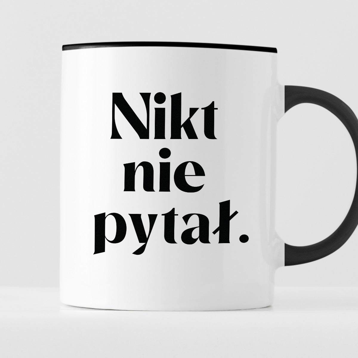 Kubek z nadrukiem "Nikt nie pytał."