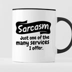 Kubek z nadrukiem "Sarcasm - just one of the many services I offer."