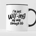 Kubek z nadrukiem "I’m just WTF-ing my way through life"