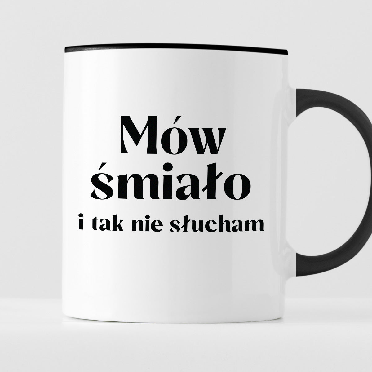 Kubek z nadrukiem "Mów śmiało i tak nie słucham"