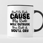 Kubek z nadrukiem "Don’t be rude cause my rude will outrun your rude &