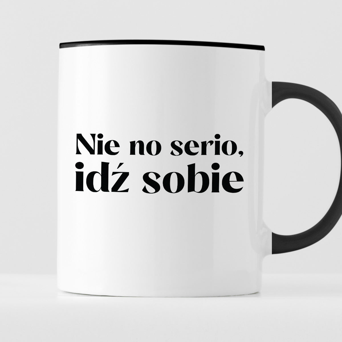 Kubek z nadrukiem "Nie no serio, idź sobie"