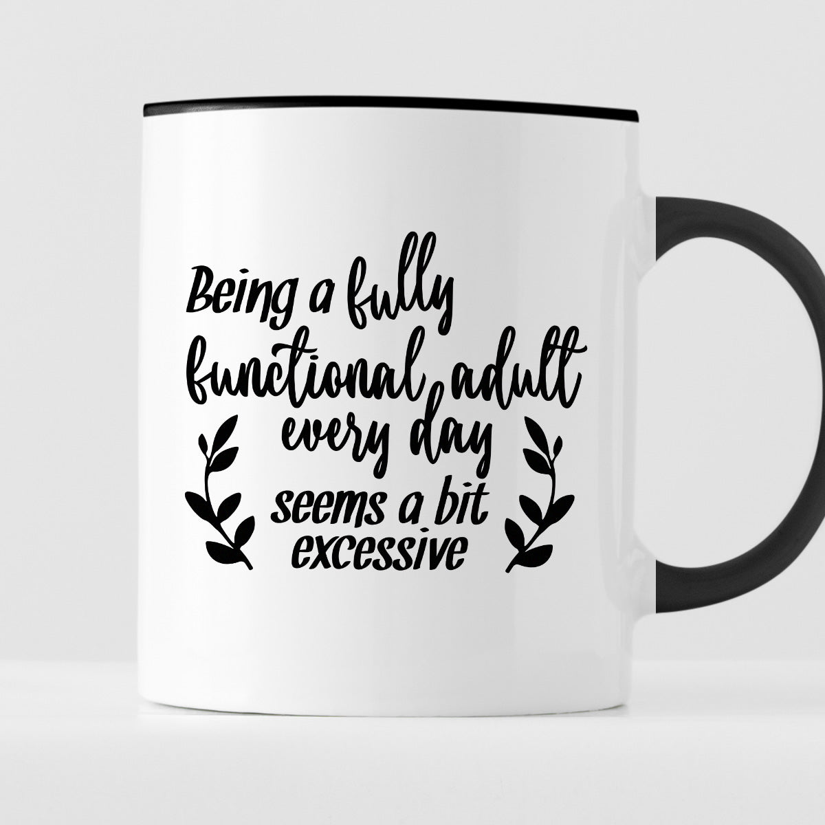 Kubek z nadrukiem "Being a fully functional adult every day seems a bit excessive"