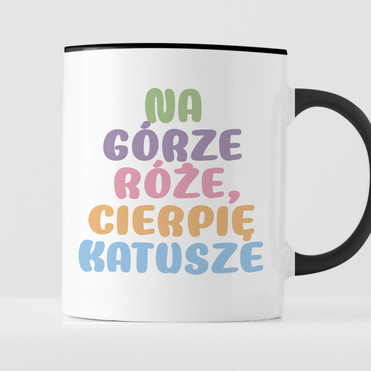 Kubek z nadrukiem "Na górze róże, cierpię katusze"