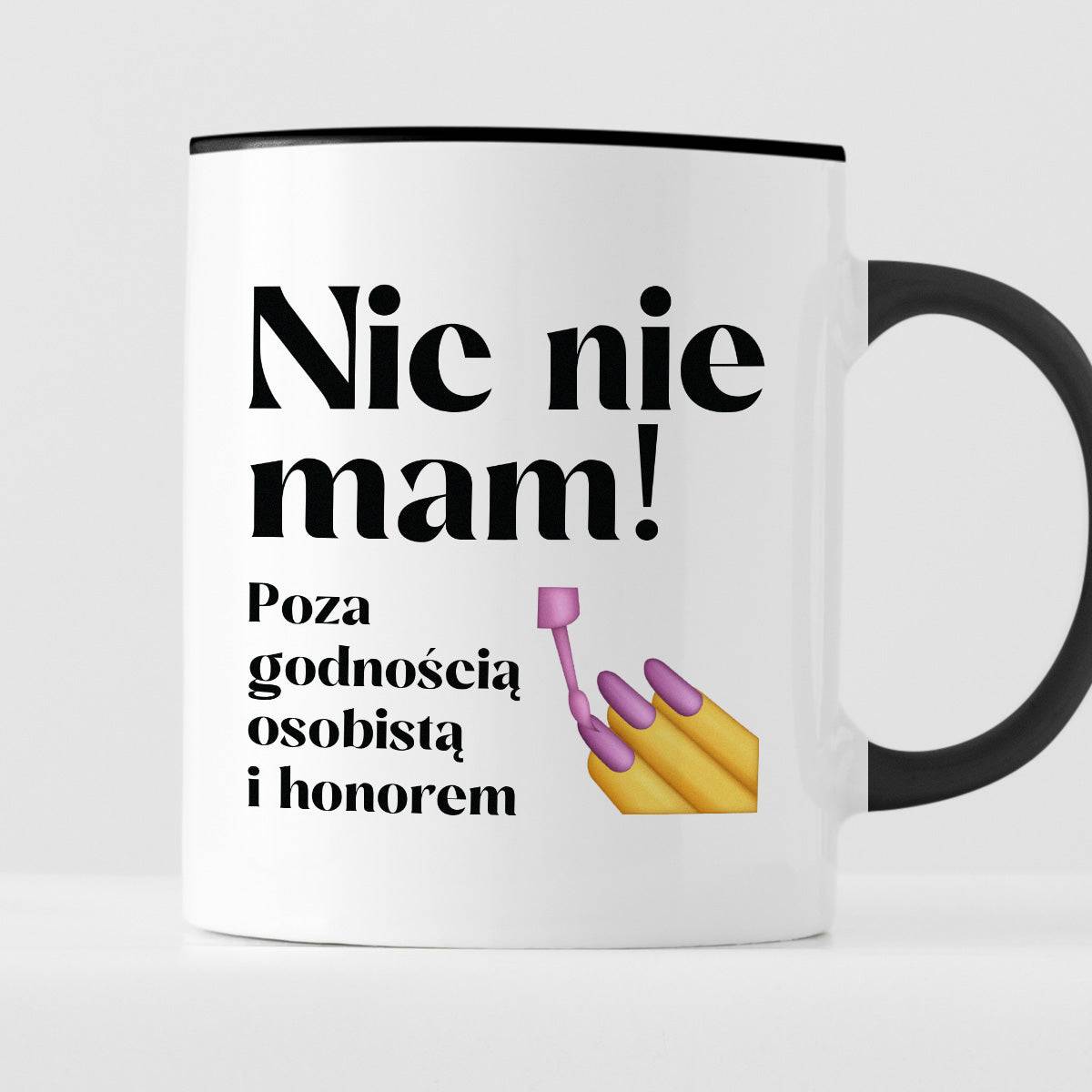Kubek z nadrukiem "Nic nie mam! Poza godnością osobistą i honorem"