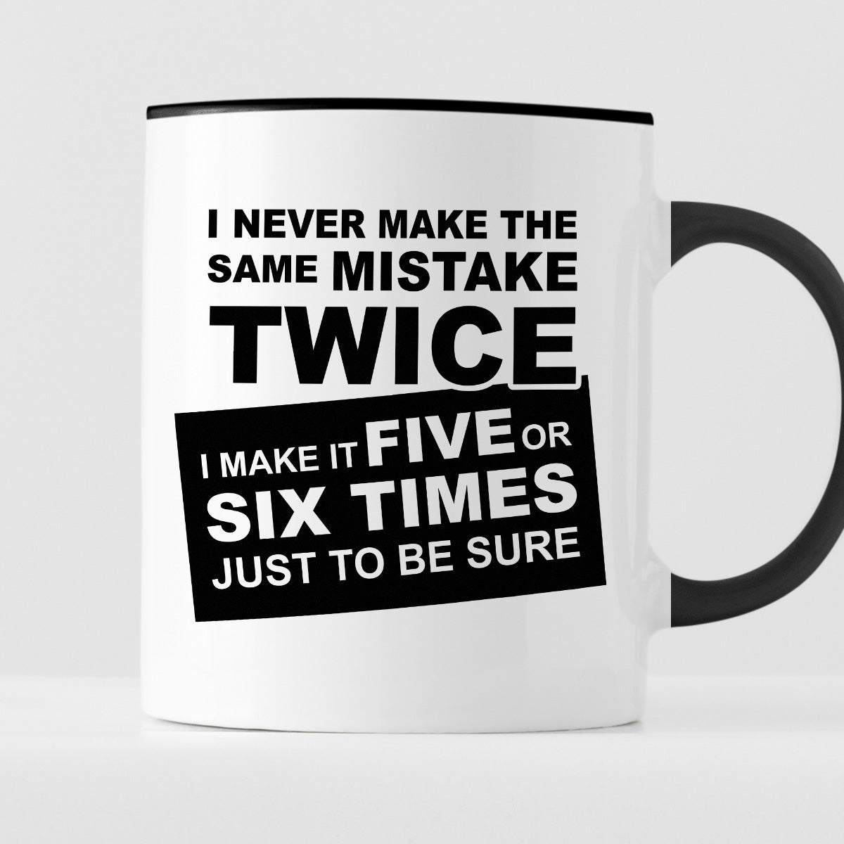 Kubek z nadrukiem "I never make the same mistake twice - I make it fiv