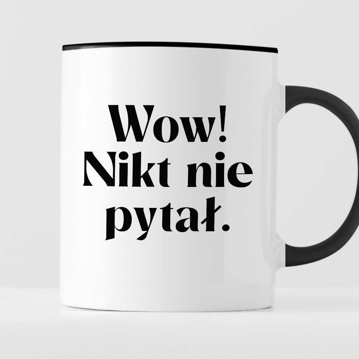 Kubek z nadrukiem "Wow! Nikt nie pytał."