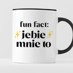 Kubek z nadrukiem "fun fact: jebie mnie to"