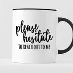 Kubek z nadrukiem "Please hesitate to reach out to me"