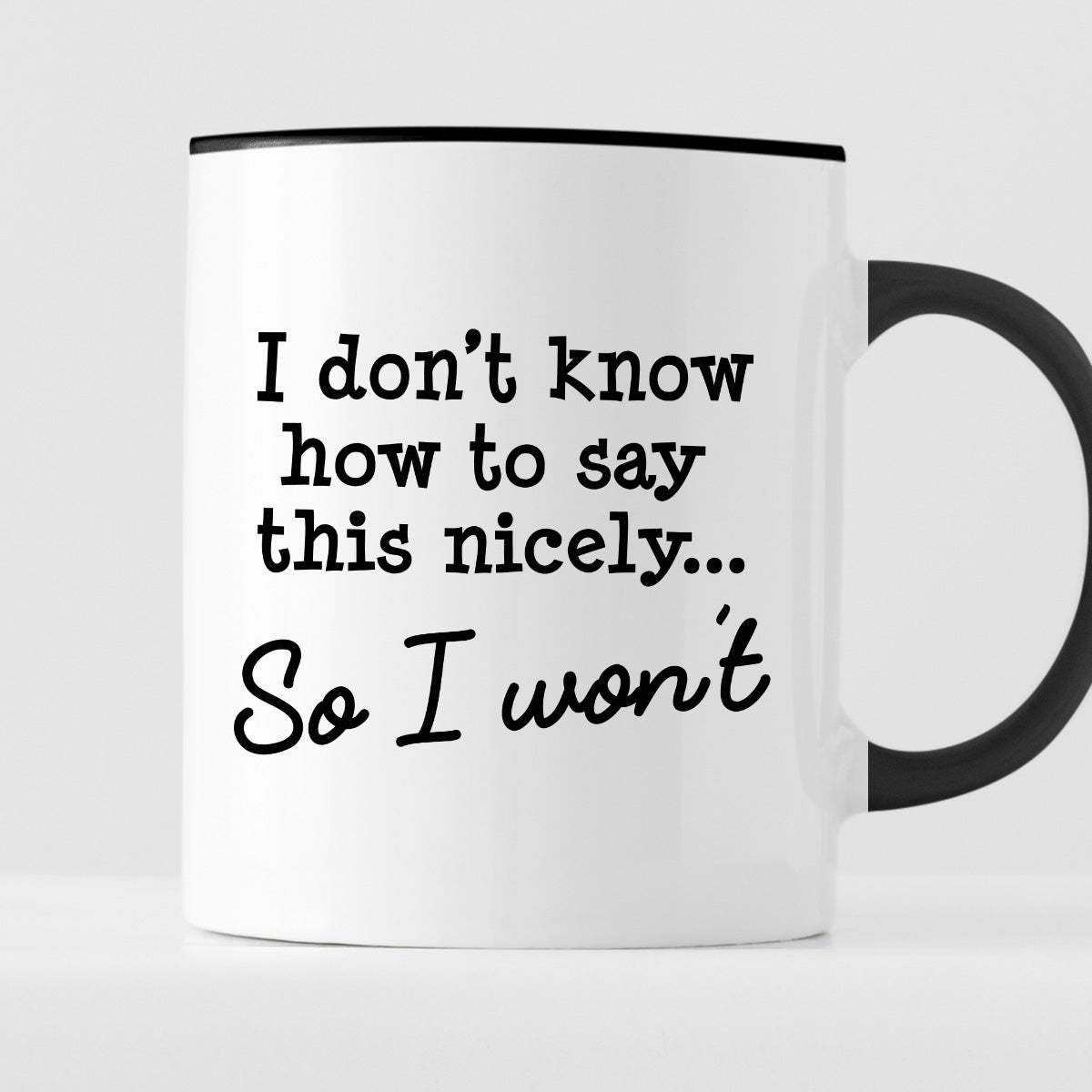 Kubek z nadrukiem "I don’t know hot to say this nicely… So I won’t"