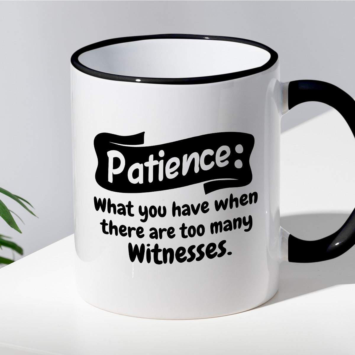 Kubek z nadrukiem "Patience: What you have when there are too many wit